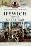 Ipswich ve Velké válce - Ipswich in the Great War