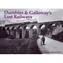 Ztracené železnice v Dumfries a Galloway - Dumfries and Galloway's Lost Railways