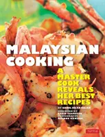 Malajská kuchyně: Mistr kuchař odhaluje své nejlepší recepty. - Malaysian Cooking: A Master Cook Reveals Her Best Recipes