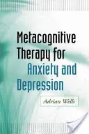 Metakognitivní terapie úzkosti a deprese - Metacognitive Therapy for Anxiety and Depression