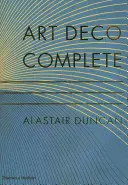 Art Deco Complete - Definitivní průvodce dekorativním uměním 20. a 30. let 20. století - Art Deco Complete - The Definitive Guide to the Decorative Arts of the 1920s and 1930s