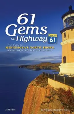 61 Gems on Highway 61: Váš průvodce po severním pobřeží Minnesoty, od známých atrakcí po nejlépe střežená tajemství - 61 Gems on Highway 61: Your Guide to Minnesota's North Shore, from Well-Known Attractions to Best-Kept Secrets