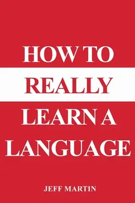 Jak se naučit jazyk doopravdy - How to Really Learn a Language