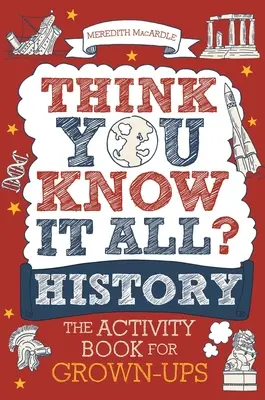 Myslíte si, že víte všechno? Dějiny: Kniha aktivit pro dospělé - Think You Know It All? History: The Activity Book for Grown-Ups