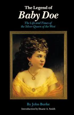 Legenda o Baby Doe: Život a doba stříbrné královny Západu - The Legend of Baby Doe: The Life and Times of the Silver Queen of the West