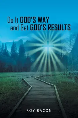 Dělejte to podle Boha a dosáhněte Božích výsledků - Do It God's Way and Get God's Results