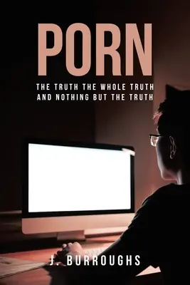 Porno - pravda Celá pravda a nic než pravda - Porn-The Truth The Whole Truth and Nothing But The Truth