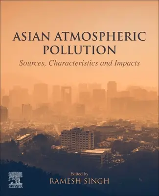 Znečištění atmosféry v Asii: Zdroje, charakteristika a dopady - Asian Atmospheric Pollution: Sources, Characteristics and Impacts