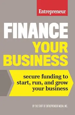 Financujte svůj podnik: Zajištění financování pro zahájení, provoz a rozvoj vašeho podnikání: Příručka pro začínající podnikatele - Finance Your Business: Secure Funding to Start, Run, and Grow Your Business