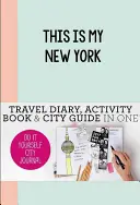 Tohle je můj New York: Deník města pro kutily - This Is My New York: Do-It-Yourself City Journal