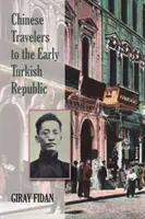 Čínští cestovatelé do rané Turecké republiky - Chinese Travelers to the Early Turkish Republic