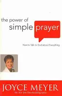 Síla prosté modlitby - Jak mluvit s Bohem o všem - Power of Simple Prayer - How to Talk to God about Everything