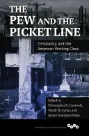 The Pew and the Picket Line: Křesťanství a americká dělnická třída - The Pew and the Picket Line: Christianity and the American Working Class