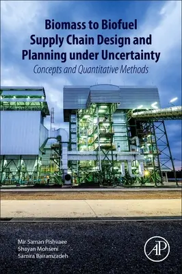Návrh a plánování dodavatelského řetězce od biomasy k biopalivům v podmínkách nejistoty: Koncepty a kvantitativní metody - Biomass to Biofuel Supply Chain Design and Planning Under Uncertainty: Concepts and Quantitative Methods