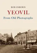 Yeovil ze starých fotografií - Yeovil From Old Photographs