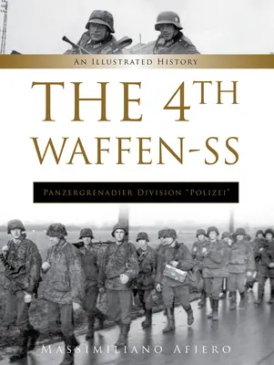 4. Waffen-SS Panzergrenadier Division Polizei: 3. díl Waffen-Sparagische Waffen-Wereinigerschaften, Ilustrovaná historie - The 4th Waffen-SS Panzergrenadier Division Polizei: An Illustrated History