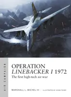 Operace Linebacker I 1972: První letecká válka s využitím špičkových technologií - Operation Linebacker I 1972: The First High-Tech Air War