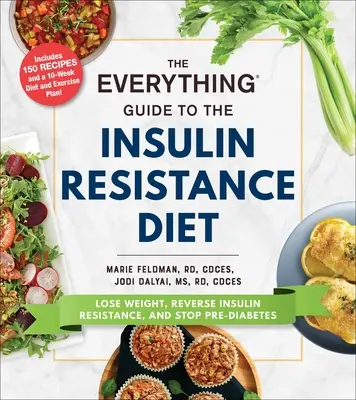 Průvodce vším: Dieta při inzulínové rezistenci: Příručka: Zhubněte, zvraťte inzulinovou rezistenci a zastavte předdiabetes - The Everything Guide to the Insulin Resistance Diet: Lose Weight, Reverse Insulin Resistance, and Stop Pre-Diabetes