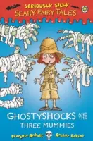 Vážně hloupé: Strašidelné pohádky: Strašidýlka a tři maminky - Seriously Silly: Scary Fairy Tales: Ghostyshocks and the Three Mummies