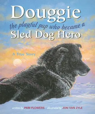 Douggie: Hravé štěně, které se stalo hrdinou psích spřežení - Douggie: The Playful Pup Who Became a Sled Dog Hero
