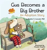 Gus se stává velkým bratrem: Příběh o adopci - Gus Becomes a Big Brother: An Adoption Story