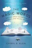 Kouzelná slova: Magická kouzla: Psaní skvělých knih pro děti a mládež - The Magic Words: Writing Great Books for Children and Young Adults