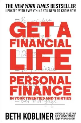 Získejte finanční život: Osobní finance po dvacítce a třicítce - Get a Financial Life: Personal Finance in Your Twenties and Thirties