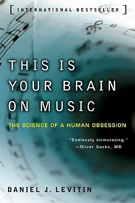 Tohle je váš mozek o hudbě: Vědecké poznatky o lidské posedlosti - This Is Your Brain on Music: The Science of a Human Obsession
