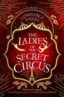 Dámy z tajného cirkusu - s tímto kouzelným románem vstoupíte do světa zázraků - Ladies of the Secret Circus - enter a world of wonder with this spellbinding novel