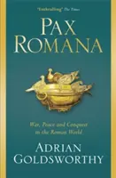 Pax Romana - Válka, mír a dobývání v římském světě - Pax Romana - War, Peace and Conquest in the Roman World