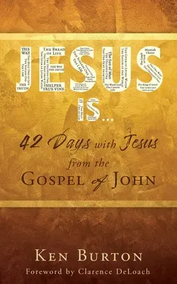 Ježíš je...: 42 dní s Ježíšem z Janova evangelia - Jesus Is ...: 42 Days with Jesus from the Gospel of John