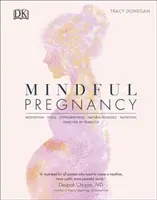 Rozumné těhotenství - Meditace, jóga, hypnoporod, přírodní prostředky a výživa - trimestr po trimestru - Mindful Pregnancy - Meditation, Yoga, Hypnobirthing, Natural Remedies, and Nutrition - Trimester by Trimester