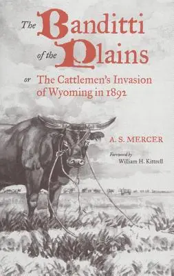 The Banditti of the Plains, Volume 2: Or the Cattlemen's Invasion of Wyoming in 1892 (Bandité z plání, 2. díl: aneb invaze dobytkářů do Wyomingu v roce 1892) - The Banditti of the Plains, Volume 2: Or the Cattlemen's Invasion of Wyoming in 1892