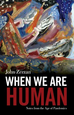 Až budeme lidmi: Zápisky z věku pandemií - When We Are Human: Notes from the Age of Pandemics