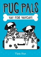 Hurá na Vaycay! (Pug Pals #2), 2 - Yay for Vaycay! (Pug Pals #2), 2