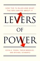 Páky moci: Jak vládne 1 % a co s tím může udělat 99 % lidí - Levers of Power: How the 1% Rules and What the 99% Can Do about It