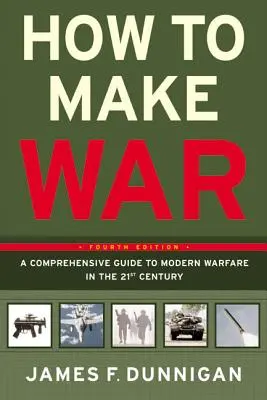 Jak vést válku: Komplexní průvodce moderním válčením v 21. století - How to Make War: A Comprehensive Guide to Modern Warfare in the Twenty-First Century