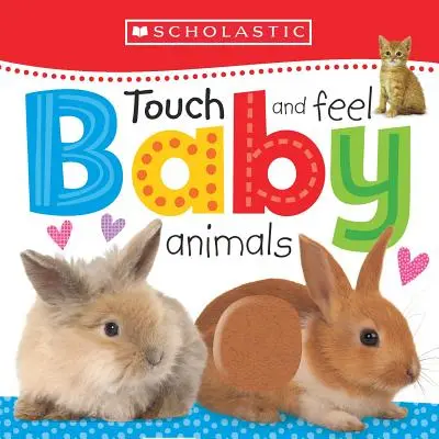 Touch and Feel Baby Animals (Dětská zvířátka na dotek): Scholastic Early Learners (Touch and Feel) - Touch and Feel Baby Animals: Scholastic Early Learners (Touch and Feel)