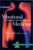 Vibrační medicína: Příručka č. 1 pro terapie jemnou energií - Vibrational Medicine: The #1 Handbook for Subtle-Energy Therapies