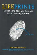 Životní vzory: Rozluštění vašeho životního cíle z otisků prstů - Lifeprints: Deciphering Your Life Purpose from Your Fingerprints