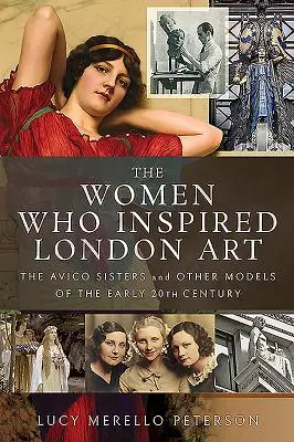 Ženy, které inspirovaly londýnské umění: Sestry Avicovy a další modelky z počátku 20. století - The Women Who Inspired London Art: The Avico Sisters and Other Models of the Early 20th Century
