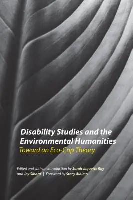 Disability Studies and the Environmental Humanities (Studia o postižení a environmentální humanitní vědy): Na cestě k teorii ekokriptorů - Disability Studies and the Environmental Humanities: Toward an Eco-Crip Theory