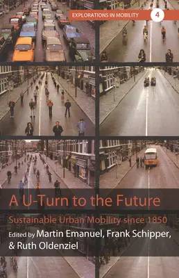 Obrat do budoucnosti: Udržitelná městská mobilita od roku 1850 - A U-Turn to the Future: Sustainable Urban Mobility Since 1850