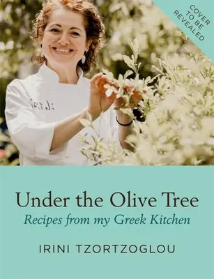 Pod olivovníkem: Recepty z mé řecké kuchyně - Under the Olive Tree: Recipes from My Greek Kitchen