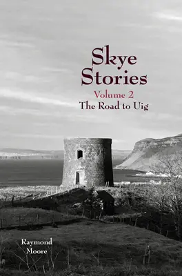 Skye Stories: Cesta do Uigu: 2. díl - Skye Stories: Volume 2 the Road to Uig