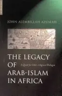 Dědictví arabského islámu v Africe: Hledání mezináboženského dialogu v africkém Africe. - The Legacy of Arab-Islam in Africa: A Quest for Inter-Religious Dialogue