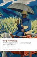 Empire Writing: An Anthology of Colonial Literature 1870-1918 (Antologie koloniální literatury 1870-1918) - Empire Writing: An Anthology of Colonial Literature 1870-1918