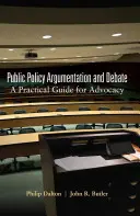 Argumentace a debata o veřejné politice: Praktická příručka pro advokáty - Public Policy Argumentation and Debate: A Practical Guide for Advocacy