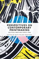 Perspektivy současné grafiky: Kritická tvorba od roku 1986 - Perspectives on contemporary printmaking: Critical writing since 1986
