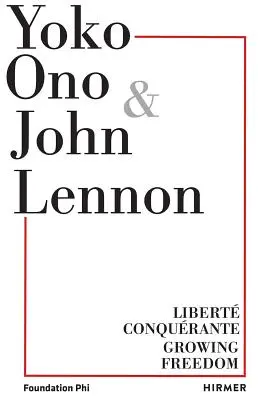 Yoko Ono.Growing Freedom: Libert Conqurante / Growing Freedom (Rostoucí svoboda) - Yoko Ono.Growing Freedom: Libert Conqurante / Growing Freedom